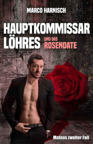 [Mateo Löhres 02] • Hauptkommissar Löhres und das Rosendate